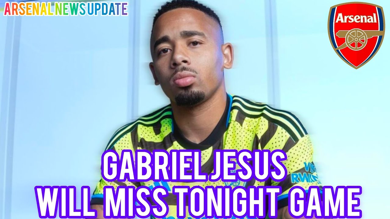 GABRIEL JESUS WILL MISS TONIGHT GAME DUE TO A KNEE ISSUE