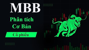 Chứng Khoán Hôm Nay - Phân tích cơ bản cổ phiếu MBB Ngân hàng Thương mại cổ phần Quân Đội MBB