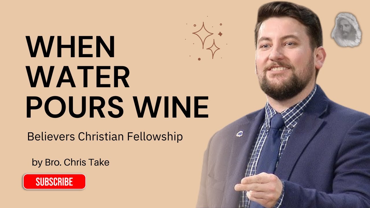 [TEXT]When_Water_Pours_Wine - Bro. Chris Take