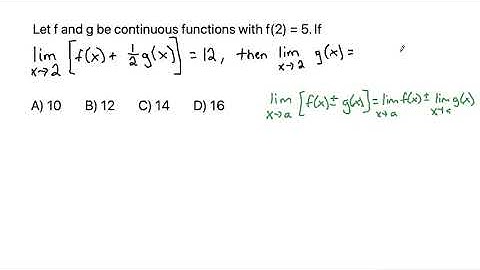 Let f and g be continuous functions with f(2) = 5. If the limit as x approaches 2...