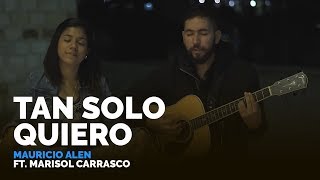 Mauricio Alen - Tan solo quiero ft. Marisol Carrasco chords