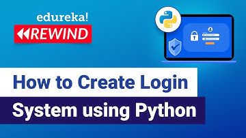 How to Create Login System using Python | Python Programming Tutorial | Edureka | Python Rewind 2