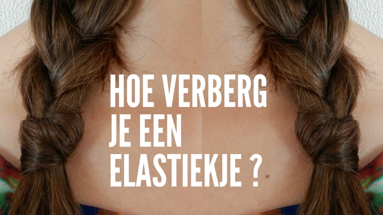 ELASTIEKJE VERBERGEN : HOE VERBERG JE EEN ELASTIEKJE?