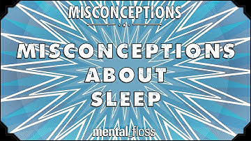 Misconceptions about Sleep | Mental Floss