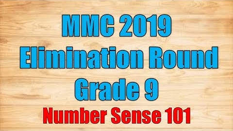 MMC 2019 Elimination Round for Grade 9 (1-10) - Number Sense 101