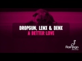Dropgun, Lenx & Denx - A Better Love [Flamingo Recordings]