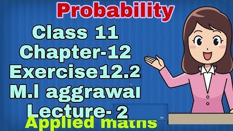 class11||chapter 12 probability||ex.12.2 || ml Aggrawal applied maths solution || Lecture-2