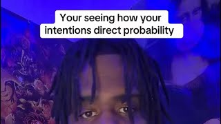 Your Starting To Realize Your Intentions Are Directing Your Reality