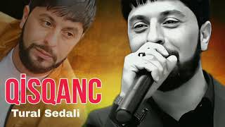 Tural Sedali - Qisqanc - 2023 Official Music