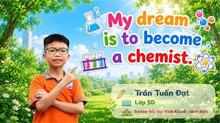 My dream is to become a chemist - Trần Tuấn Đạt screenshot 1