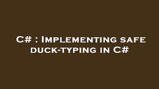 C# : Implementing safe duck-typing in C# Profile