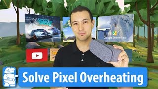 How To Solve The Google Pixel Xl Overheating Problem With Daydream Vr