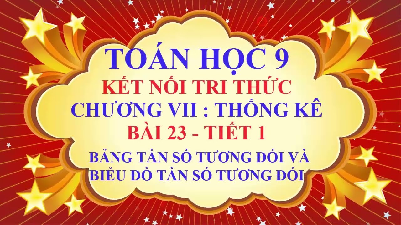 Toán học lớp 9 - Kết nối tri thức - Chương 7 - Bài 23 - Bảng tần số tương đối và biểu đồ - Tiết 1