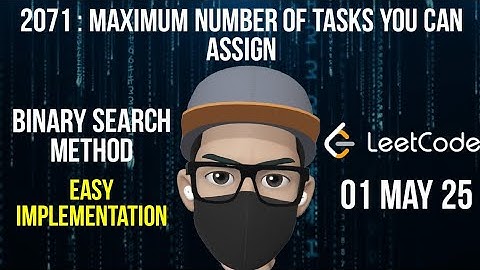 Leetcode 2071 | Maximum Number Of Tasks You Can Assign | Leetcode Daily Question