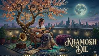 Khamosh Dil - Ek Naya Sufi Ehsaas | Independent Music