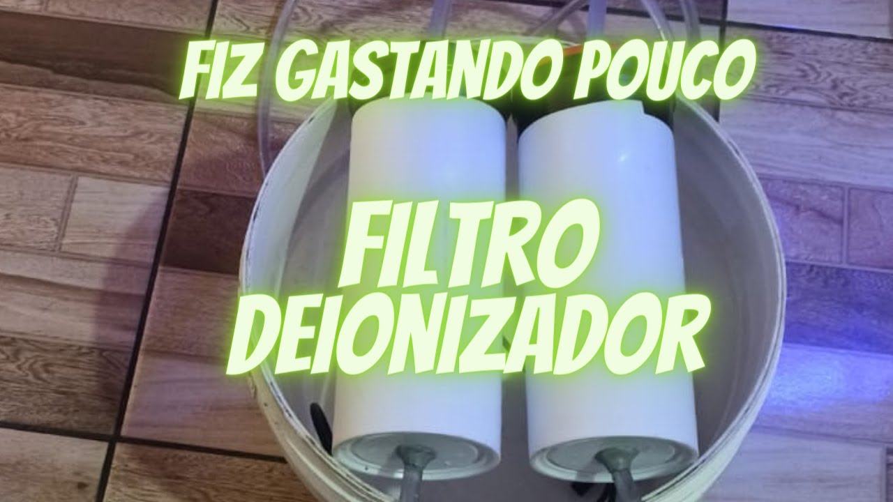 FILTRO DEIONIZADOR  COMO EU FIZ