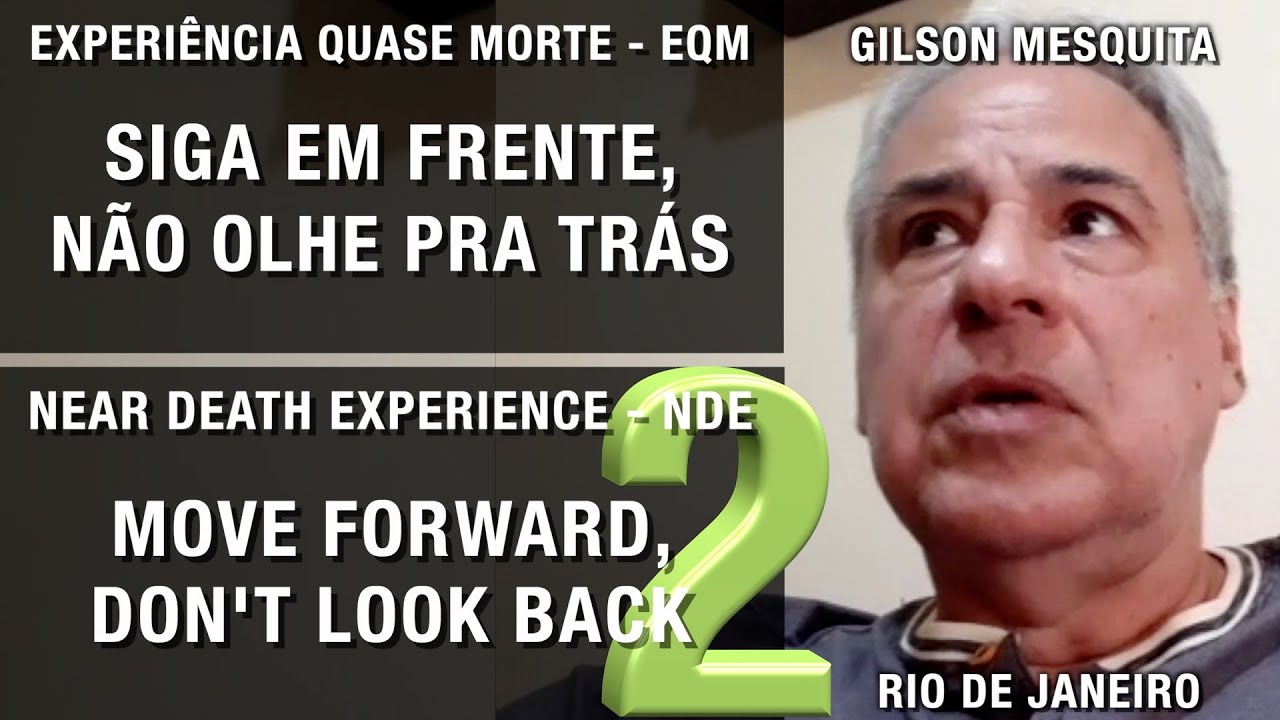 Siga em frente, não olhe para trás - EQM de Gilson Mesquita | Experiência de Quase Morte | NDE