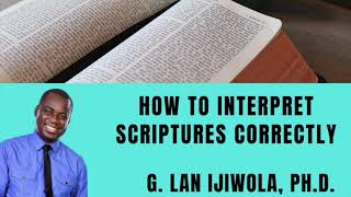 Hermeneutical Principles: How to Interpret Scriptures Correctly