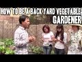 How to Be a Back Yard Vegetable Gardener to Grow Food