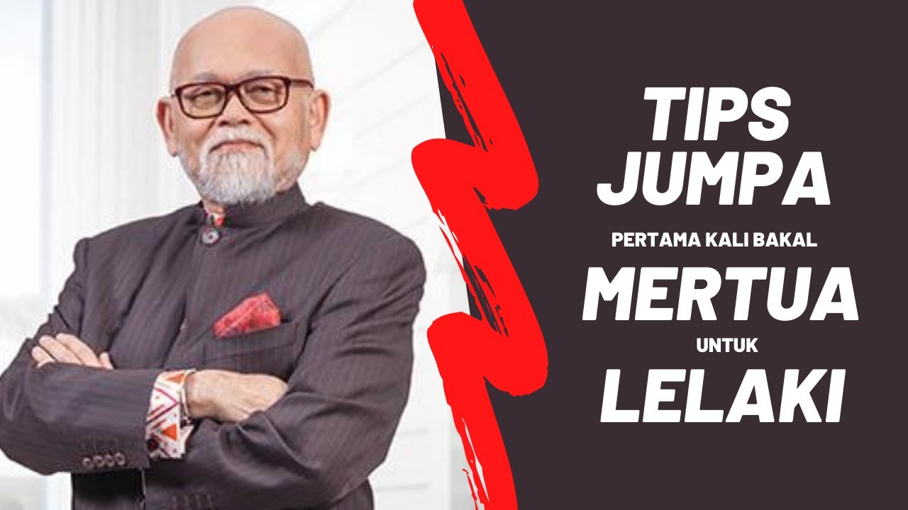 Tips Pertama Kali Jumpa Bakal Mertua untuk Lelaki | Elak Nervous dan Gugup | Rahsia Jadi Kahwin