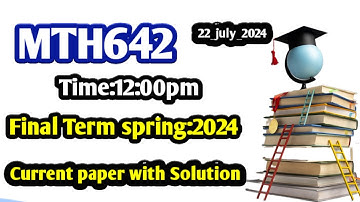 MTH642 current paper with solution spring(22_july_2024) | mth642 current papers | Learn with Mdm |