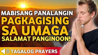 MABISANG PANALANGIN SA UMAGA PAGKAGISING• MORNING PRAYER• DASAL SA UMAGA• PRAYER PAGKAGISING