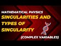 Singularities and types of singularity✨ || Complex variable || Mathematical physics📚|| Topic-3