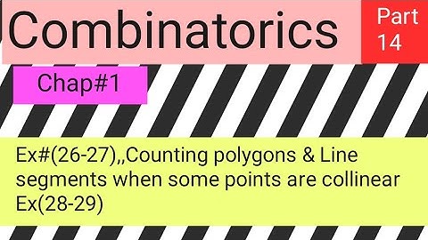 Ex#(26-27),,Counting polygons & line segments when some points are collinear.Ex#(28-29),, Part 5