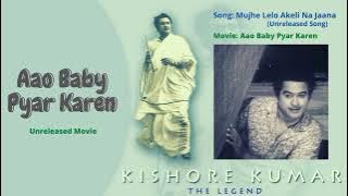 Mujhe Lelo Akeli Na Jaana | Unreleased Song | Aao Baby Pyar Karen | Unreleased Movie | Kishore Kumar