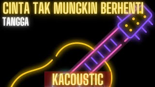 Download lagu Cinta Tak Mungkin Berhenti (Akustik Karaoke) - Tangga