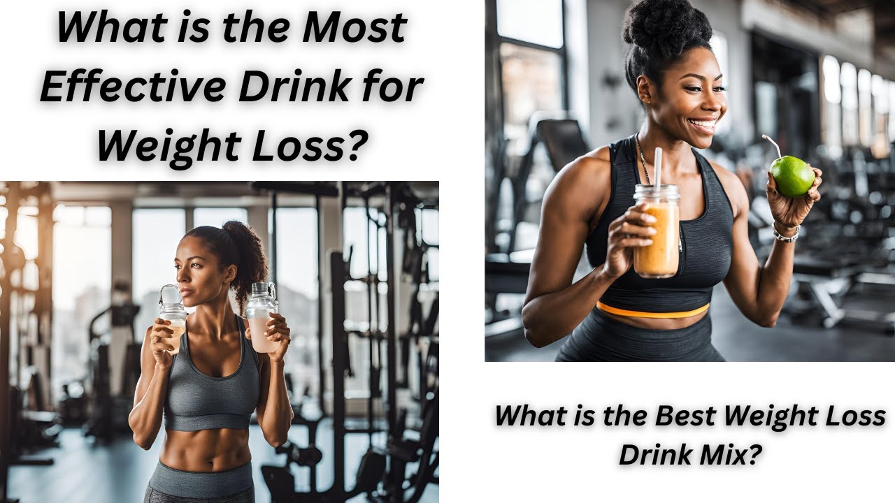 What is the Most Effective Drink for Weight Loss? What is the Best