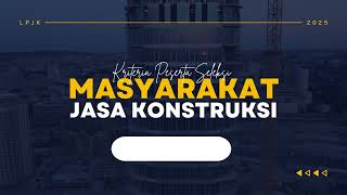 Kriteria Peserta Seleksi Pengurus LPJK Periode 2024 - 2029