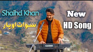 Pashto New Song Swat Aw Yar by Shahid Khan