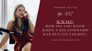257: WWMD: How do you know when a relationship has run its course