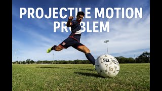 Famous AP Physics C Mechanics: Solve This Soccer Projectile Motion Problem! Wealth
