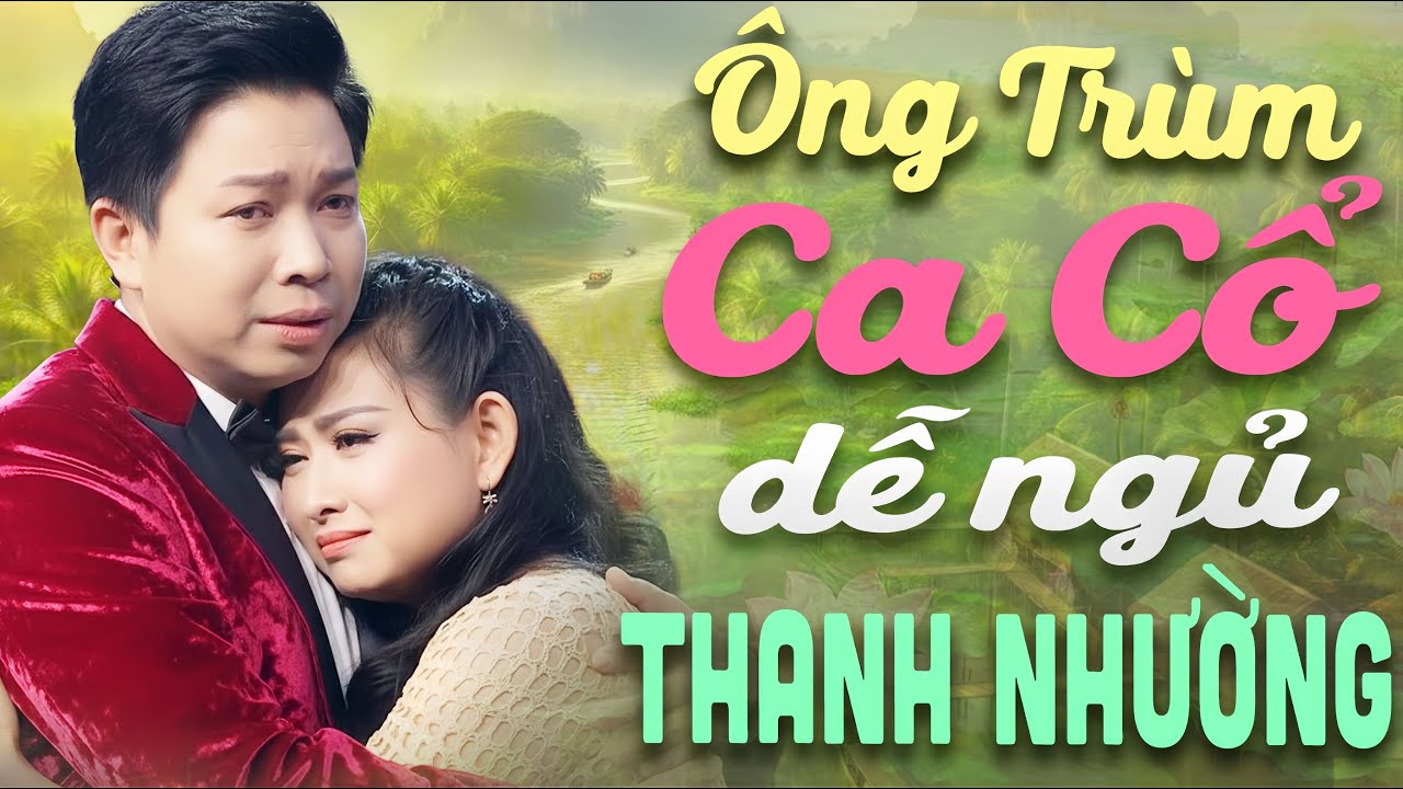 Ông Trùm Ca Cổ Dễ Ngủ THANH NHƯỜNG, THÚY QUYÊN Ca Vọng Cổ Hơi Dài😍Ca Cổ Cải Lương - Ca Cổ Hay Nhất