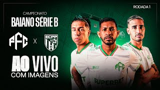 FEIRA FC × VITÓRIA DA CONQUISTA | AO VIVO E COM IMAGENS | CAMPEONATO BAIANO SÉRIE B | 1ª RODADA
