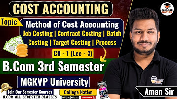 Methods of Cost Accounting || MGKVP B.Com 3rd Semester Video Lectures | b.com semester exam