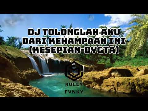 DJ TOLONGLAH AKU DARI KEHAMPAAN INI [KESEPIAN DYGTA] VIRAL FYP TIKTOK 2024 MENGKANE BY RULLY FVNKY