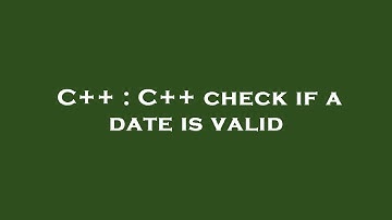 C++ : C++ check if a date is valid
