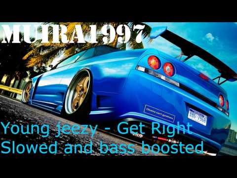 Young Jeezy - Get Right - Slowed and bass boosted