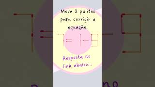 👆 💥 7=1-9 💥 Mova 2 palitos para corrigir a equação | Raciocínio Lógico #shorts #desafiocompalitos