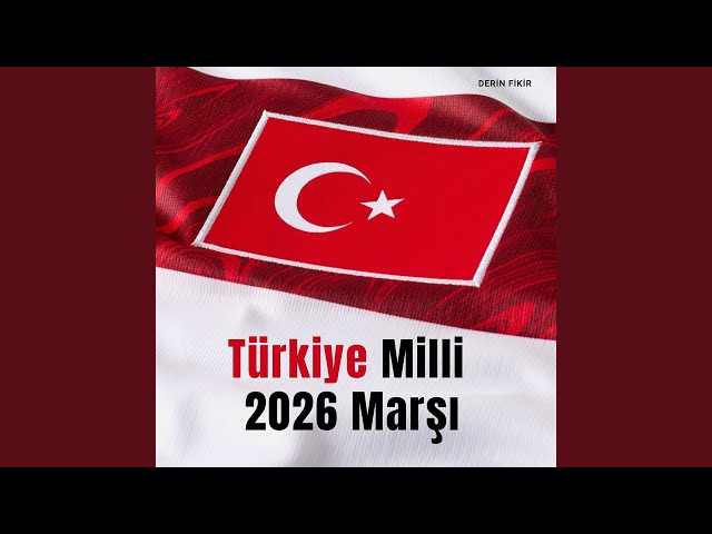 Türkiye Milli 2026 Marşı