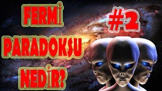 Bölüm #2 - FERMİ Paradoksu Nedir? Uzaylılar Nerede?