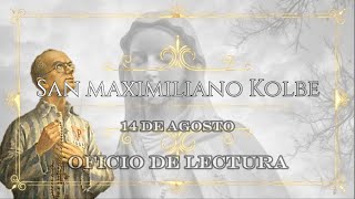 Oficio de Lectura 14 agosto San Maximiliano Kolbe