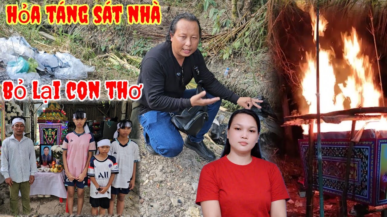 Xót xa cảnh người Mẹ trẻ ra đi bỏ lại 3 đứa con thơ.Hỏa táng kế bên nhà 