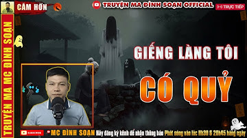 Truyện Ma Đình Soạn kể: GIẾNG LÀNG TÔI CÓ QUỶ - Trấn Yểm Giếng Quỷ -  MC Đình Soạn Official