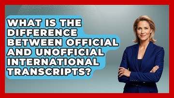 What Is The Difference Between Official And Unofficial International Transcripts?