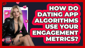 How Do Dating App Algorithms Use Your Engagement Metrics? - Your Online Dating Guru
