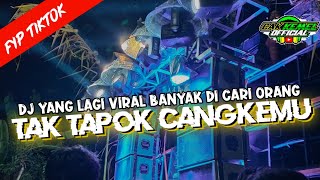 DJ TAK TAPOK CANGKEMU || DJ YANG LAGI VIRAL CAK KEMEL OFFICIAL